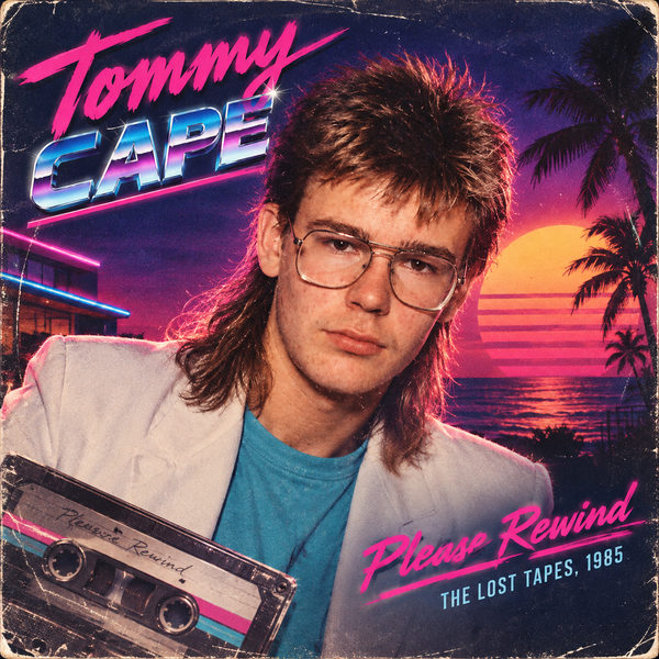 Please Rewind album cover: Tommy Cape with a mullet and aviator glasses, in a white blazer, holding a cassette in front of a neon sunset and palm trees.